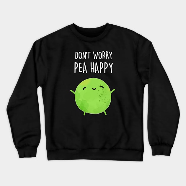 Don't Worry Pea Happy Cute Encouragement Pea Pun Crewneck Sweatshirt by punnybone